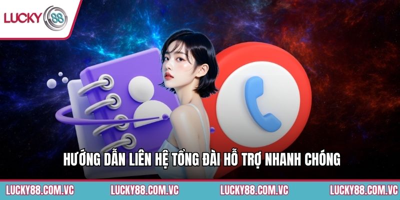 Liên Hệ - Kênh Hỗ Trợ Chính Thức Tại Lucky88 1 Hướng dẫn liên hệ tổng đài hỗ trợ nhanh chóng